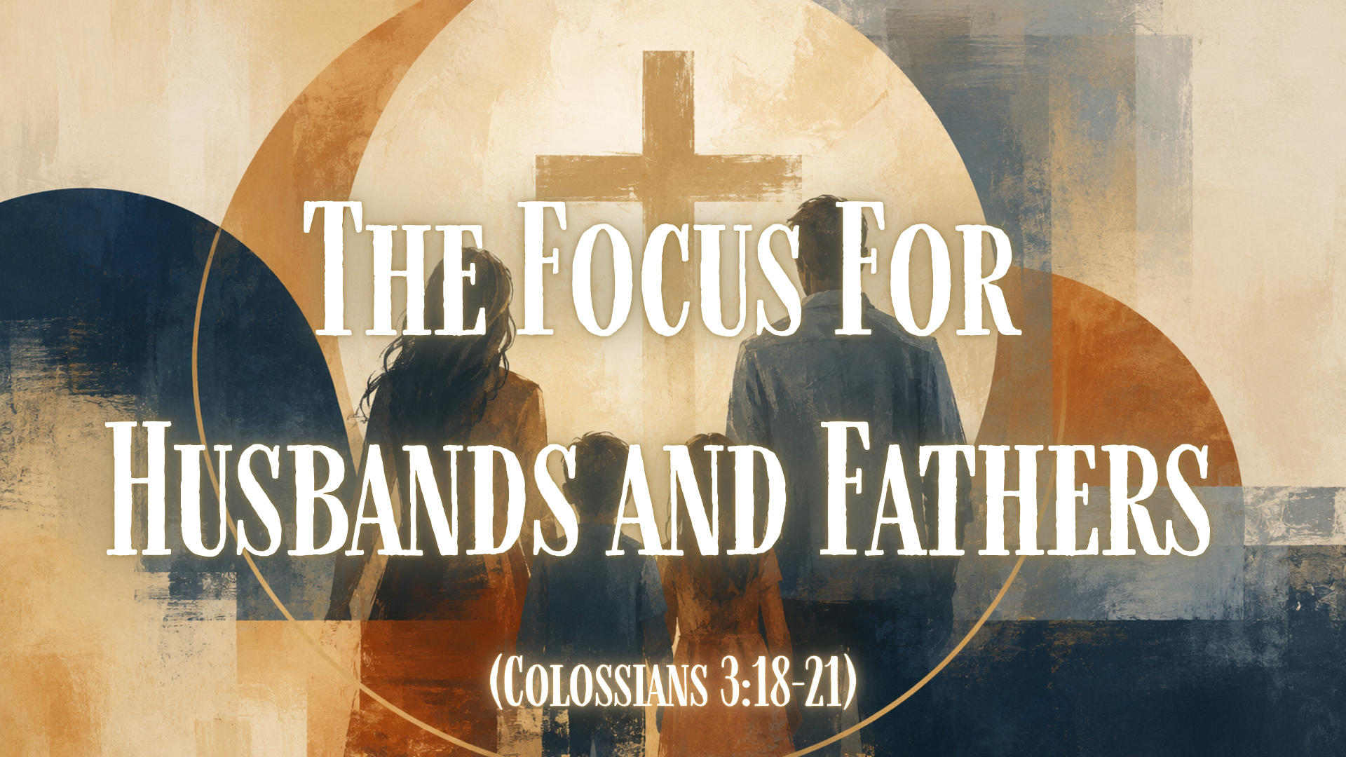 The Focus for the Husbands and Fathers Leadership